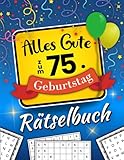 Alles Gute zum 75. Geburtstag - Rätselbuch: Feierlicher Rätsel Mix inkl. Kreuzworträtsel, Sudoku, Wortsuchrätsel und vielem mehr (75 Geburtstag Geschenk)