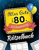 Alles Gute zum 80. Geburtstag - Rätselbuch: Feierlicher Rätsel Mix inkl. Wortsuchrätsel, Sudoku, Quizfragen und vielem mehr (80 Geburtstag Geschenk)